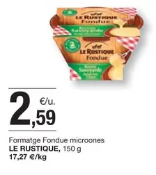 Oferta de Le Rustique - Formatge Fondue Microones por 2,59€ en BonpreuEsclat