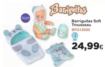 Oferta de Barriguitas -  Soft Trousseau por 24,99€ en Jugueterias Innovatoys