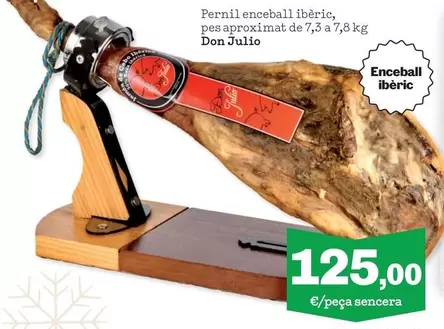 Oferta de Don Julio - Pernil Enceball Iberic, Pesaproximate De por 125€ en Sorli