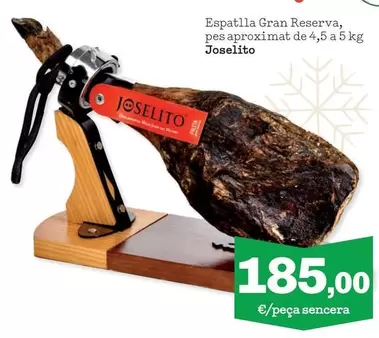 Oferta de Joselito - Spatlla Gran Reserva, Pes Aproximate De 4,5 A 5 Kg por 185€ en Sorli