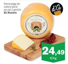 Oferta de El Nostre - Formatge De Cabra Baix En Sal I Greix por 24,49€ en Sorli