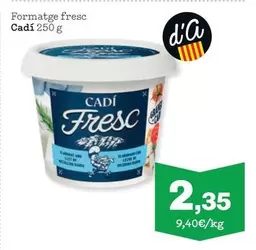 Oferta de Cadí - Formatge Fresc por 2,35€ en Sorli