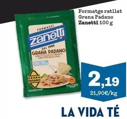 Oferta de Zanetti - Formatge Ratllat Grana Padano por 2,19€ en Sorli