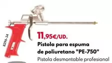 Oferta de Pistola Para Espuma De Poliuretano "PE-750"  por 11,95€ en BricoCentro