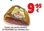 Oferta de La hoguera - Centro De Jamón Serrano En Mitades por 9,95€ en Top Cash