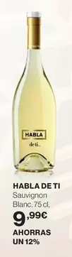 Oferta de Habla De Ti - Sauvignon Blanc por 9,99€ en Hipercor