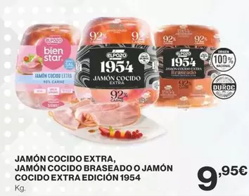 Oferta de El Corte Inglés - Jamon Cocido Extra, Jamón Cocido Braseado O Jamon Cocido Extra Edicion 1954 por 9,95€ en Supercor