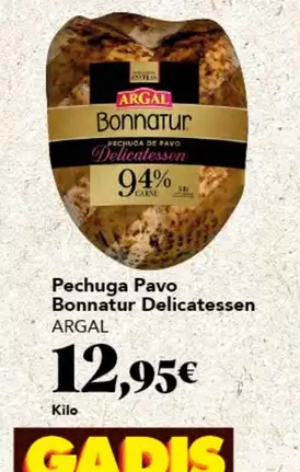 Oferta de Argal - Pechuga Pavo Bonnatur Delicatessen por 12,95€ en Gadis