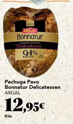 Oferta de Argal - Pechuga Pavo Bonnatur Delicatessen por 12,95€ en Gadis