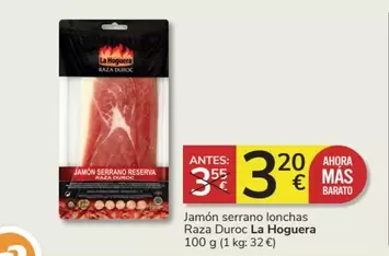 Oferta de La hoguera - Jamón Serrano Lonchas Raza Duroc por 3,2€ en Consum