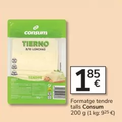 Oferta de Consum - Formatge Tendre Talls por 1,85€ en Consum