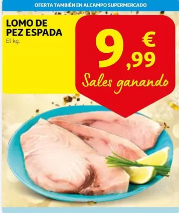 Oferta de Lomo De Pez Espada por 9,99€ en Alcampo