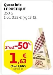 Oferta de Le Rustique - Queso Brie por 3,25€ en Alcampo