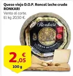 Oferta de Ronkari - Queso Viejo D.o.p. Roncal Leche Cruda por 2,05€ en Alcampo