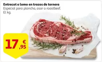 Oferta de Entrecot O Lomo En Trozos De Ternera por 17,95€ en Alcampo