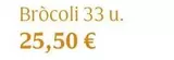 Oferta de Brócoli 33 U. por 25,5€ en Veritas