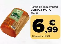 Oferta de Serra Mota - Porcio De Llom Embotit por 6,99€ en Supeco