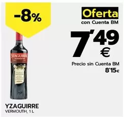 Oferta de Yzaguirre - Vermouth por 7,49€ en BM Supermercados