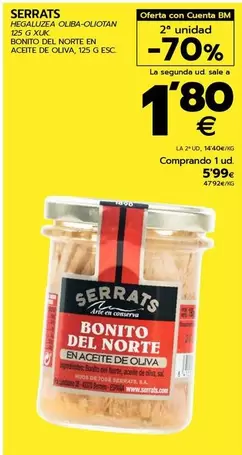 Oferta de Serrats - Bonito Del Norte En Aceite De Oliva  por 5,99€ en BM Supermercados