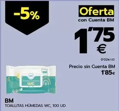 Oferta de Bm - Toallitas Humedas Wc por 1,75€ en BM Supermercados