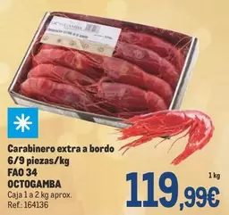 Oferta de Octogamba - Carabinero Extra A Bordo 6/9 Piezas/kg Fao 34 por 119,99€ en Makro