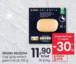 Oferta de Eroski Seleqtia -  Foie Gras Entero Pato Micuit por 11,9€ en Eroski