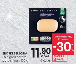 Oferta de Eroski Seleqtia - Foie Gras Entero Pato Micuit por 11,9€ en Eroski