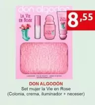 Oferta de Don Algodón - Set Mujer La Vie En Rose por 8,55€ en Supermercados Extremadura