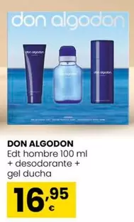 Oferta de Don Algodón - Edt Hombre + Desodorante + Gel Ducha por 16,95€ en Eroski