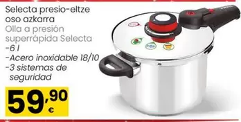 Oferta de Selecta - Olla A Presion Superrapida Selecta por 59,9€ en Eroski