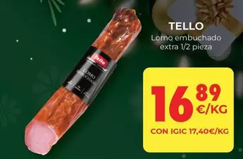 Oferta de Tello - Lomo Embuchado Extra 1/2 Pieza por 16,89€ en CashDiplo