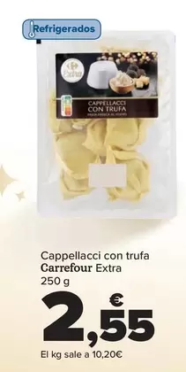 Oferta de Carrefour - Cappellacci Con Trufa Extra por 2,55€ en Carrefour