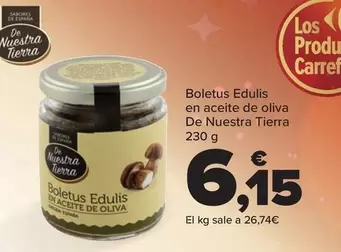 Oferta de De Nuestra Tierra - Boletus Edulis En Aceite De Oliva por 6,15€ en Carrefour