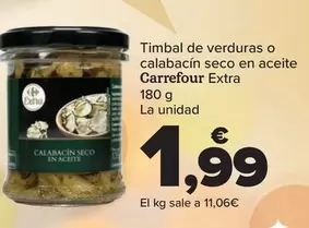 Oferta de Carrefour Extra - Timbal De Verduras O Calabacin Seco En Aceite por 1,99€ en Carrefour