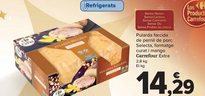 Oferta de Carrefour - Pularda Rellena  De Jamon De Cerdo Selecta Queso Curado Y Mango Extra por 14,29€ en Carrefour