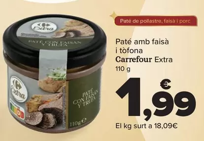 Oferta de Carrefour - Pate Con Faisan Y Trufa  Extra por 1,99€ en Carrefour