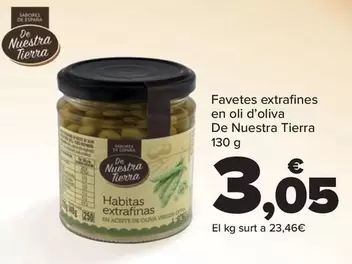 Oferta de De Nuestra Tierra - Habitas Extrafinas En Aceite De Oliva por 3,05€ en Carrefour