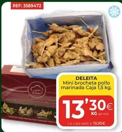 Oferta de Deleita - Mini Brocheta Pollo Marinada Caja por 13,3€ en CashDiplo