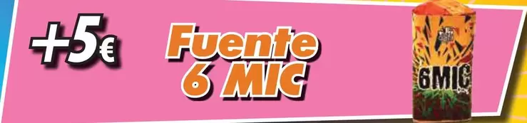 Oferta de Fuente 6 MIC por 5€ en Hipercohete