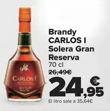 Oferta de Carlos I - Brandy Solera Gran Reserva por 24,95€ en Carrefour