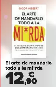 Oferta de El Arte De Mandarlo Todo A La Mirda por 12,9€ en Carrefour