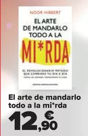 Oferta de El Arte De Mandarlo Todo A La Mirda por 12,9€ en Carrefour