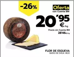 Oferta de Flor de Esgueva - Queso De Oveja Viejo por 28,46€ en BM Supermercados