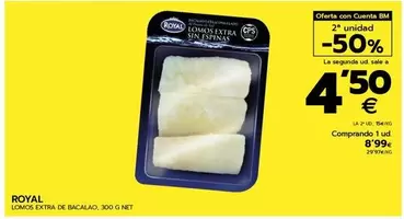 Oferta de Royal - Lomos Extra De Bacalao por 8,99€ en BM Supermercados