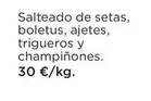 Oferta de Salteado De Setas, Boletus, Ajetes, Trigueros Y Champiñones. por 30€ en El Corte Inglés