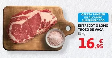 Oferta de Alcampo - Entrecot O Lomo Trozo De Vaca por 16,95€ en Alcampo