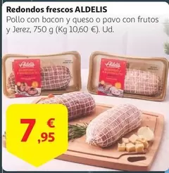 Oferta de Aldelis - Redondos Frescos por 7,95€ en Alcampo