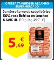 Oferta de Navidul - Jamon O Lomo De Cebo Iberico 50% Raza Iberica En Lonchas por 5,49€ en Alcampo