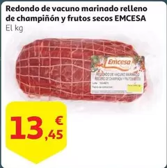 Oferta de Emcesa - Redondo De Vacuno Marinado Relleno De Champinon Y Frutos Secos por 13,45€ en Alcampo