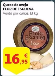 Oferta de Flor de Esgueva - Queso De Oveja por 16,95€ en Alcampo